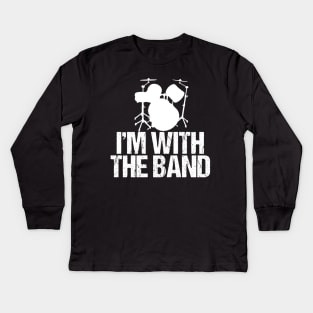 I'm with the Band Funny Drummer Kids Long Sleeve T-Shirt